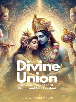 cover image of Divine Union; the Love Story of Lord Vishnu and Maa Lakshmi